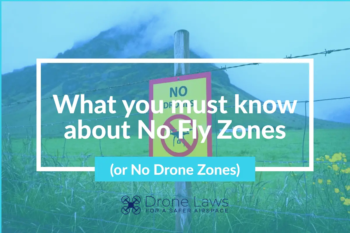 What you must know about No Fly Zones (or No Drone Zones)
