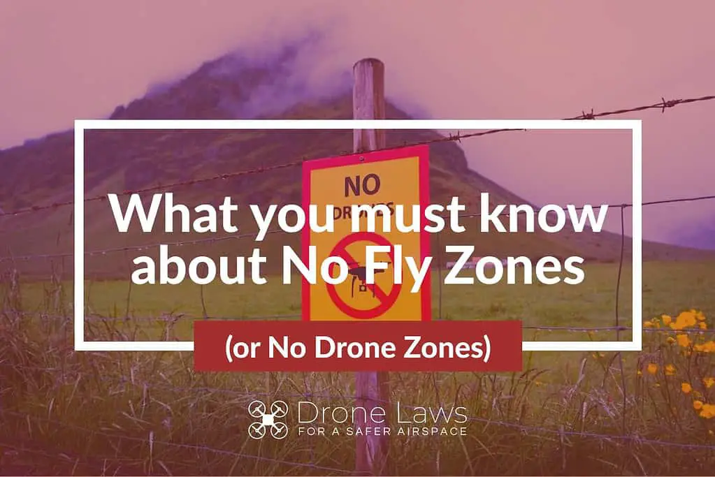 what you must know about no fly zones or no drone zones