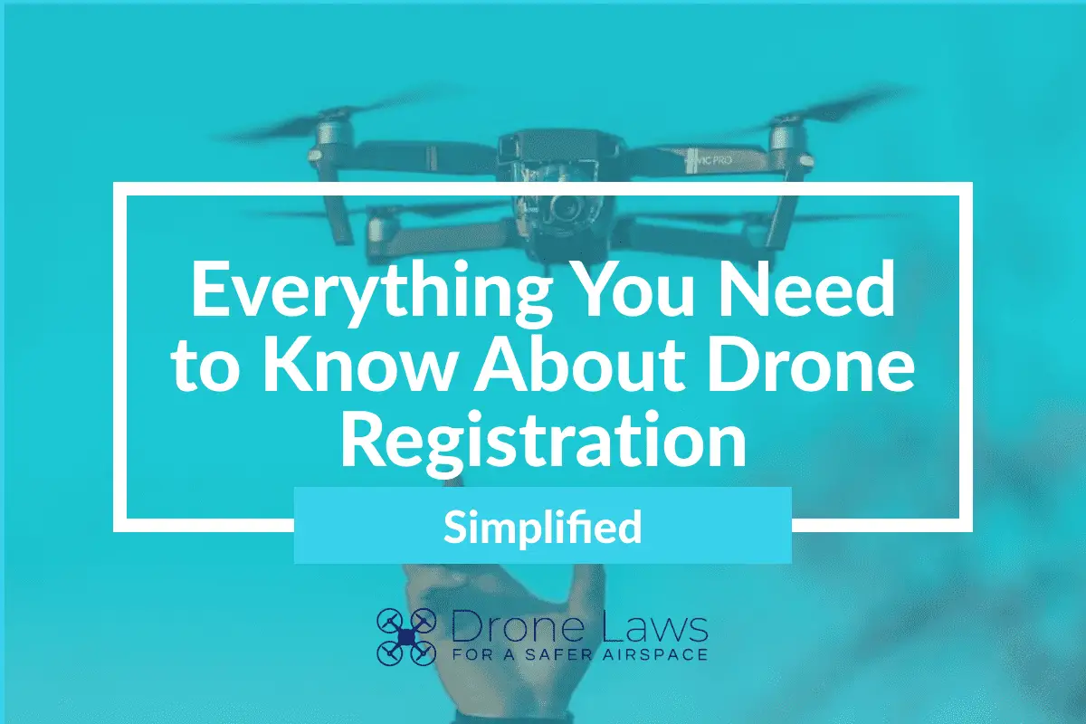 Everything you need to know about drone registration simplified