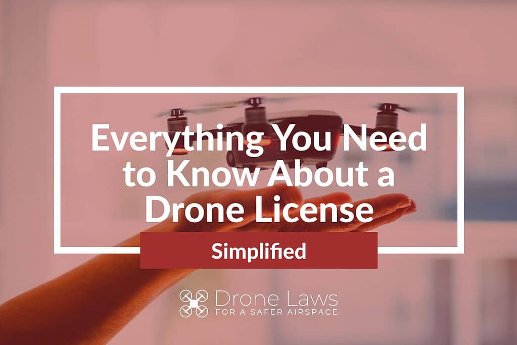 everything you need to know about a drone license simplified
