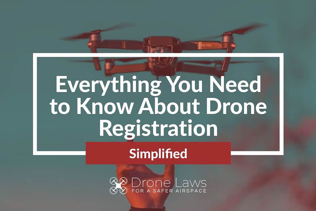 everything you need to know about drone registration simplified