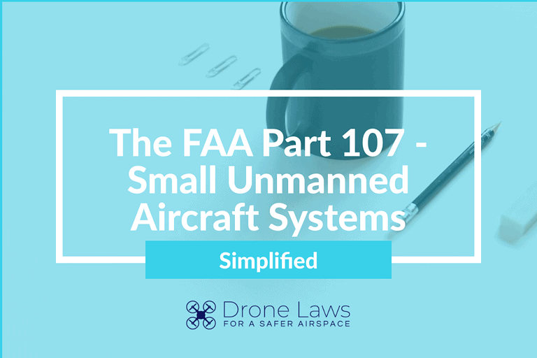 The FAA Part 107 - Small Unmanned Aircraft Systems (Simplified) - Drone ...